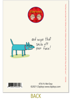 476 Its Not Easy (Mother's Day Card)