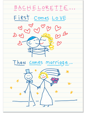 485 First Comes Love (Bachelorette Card)